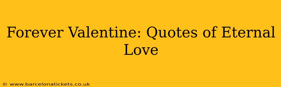 Forever Valentine: Quotes of Eternal Love