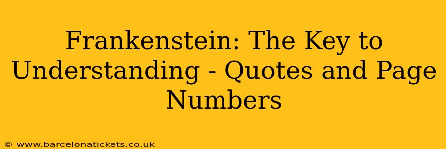 Frankenstein: The Key to Understanding - Quotes and Page Numbers