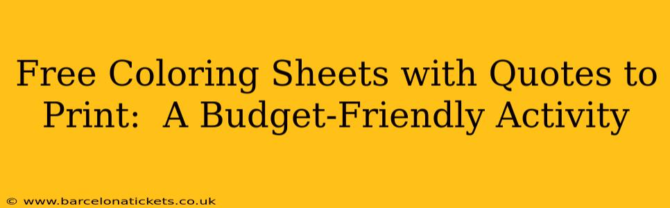 Free Coloring Sheets with Quotes to Print:  A Budget-Friendly Activity