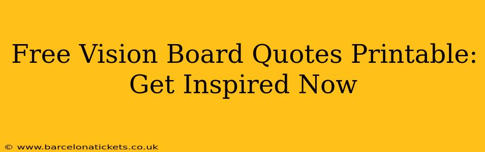 Free Vision Board Quotes Printable: Get Inspired Now