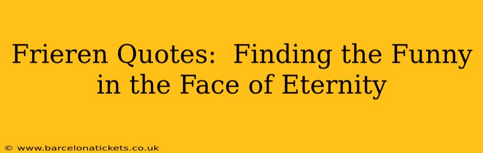 Frieren Quotes:  Finding the Funny in the Face of Eternity