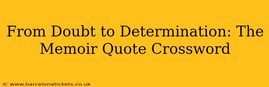 From Doubt to Determination: The Memoir Quote Crossword