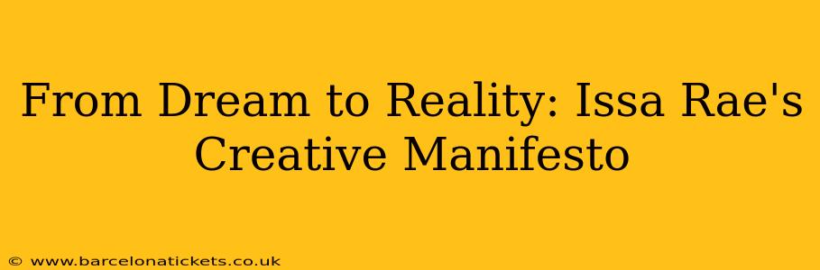 From Dream to Reality: Issa Rae's Creative Manifesto