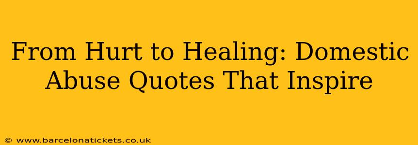 From Hurt to Healing: Domestic Abuse Quotes That Inspire