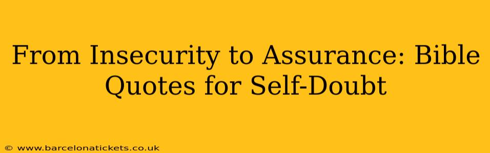 From Insecurity to Assurance: Bible Quotes for Self-Doubt