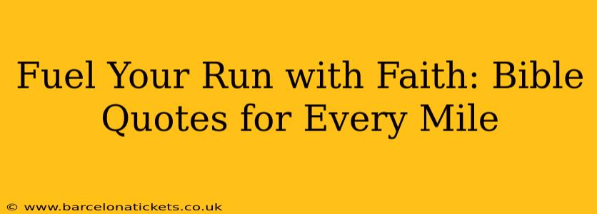 Fuel Your Run with Faith: Bible Quotes for Every Mile