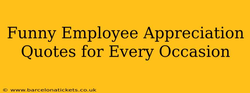 Funny Employee Appreciation Quotes for Every Occasion