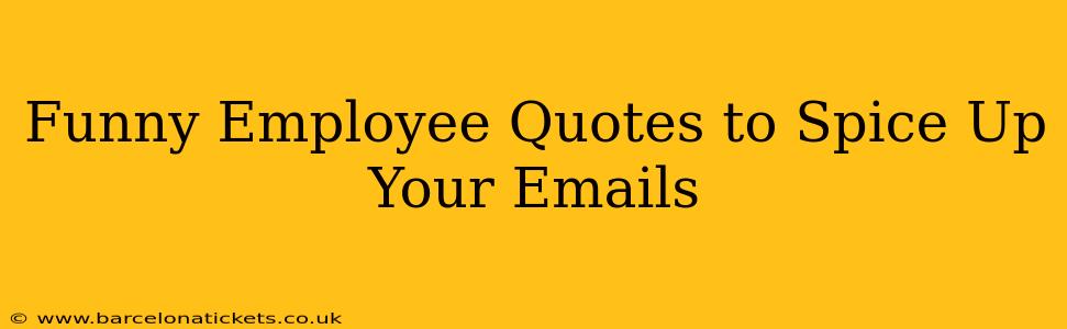 Funny Employee Quotes to Spice Up Your Emails