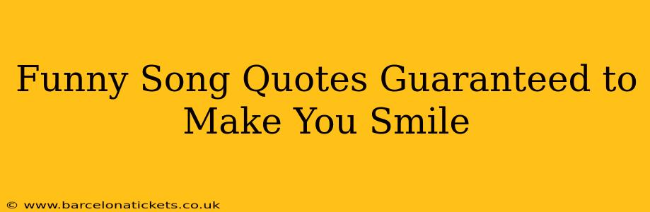 Funny Song Quotes Guaranteed to Make You Smile