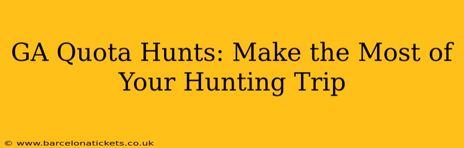 GA Quota Hunts: Make the Most of Your Hunting Trip