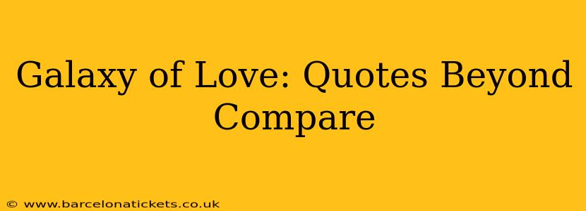 Galaxy of Love: Quotes Beyond Compare