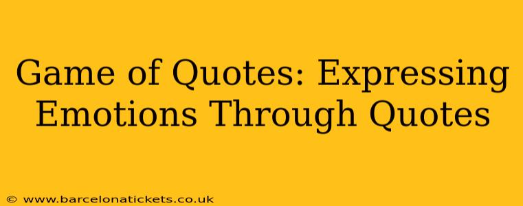 Game of Quotes: Expressing Emotions Through Quotes