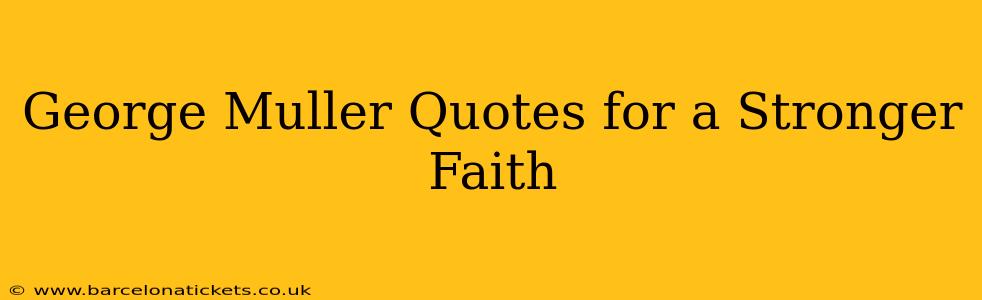 George Muller Quotes for a Stronger Faith