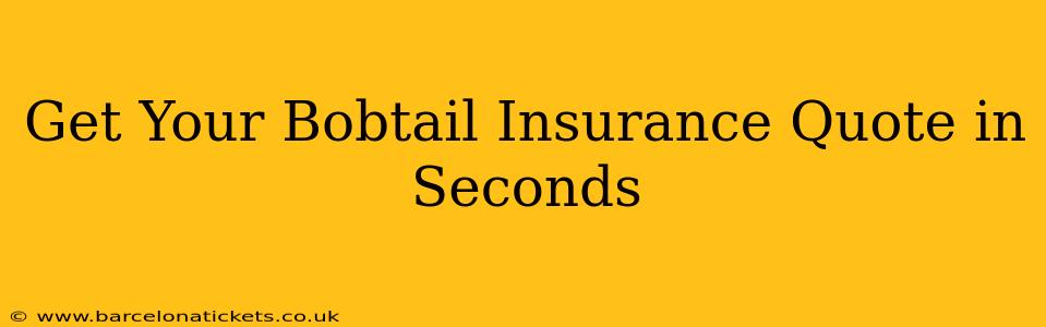 Get Your Bobtail Insurance Quote in Seconds