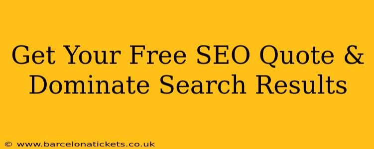 Get Your Free SEO Quote & Dominate Search Results