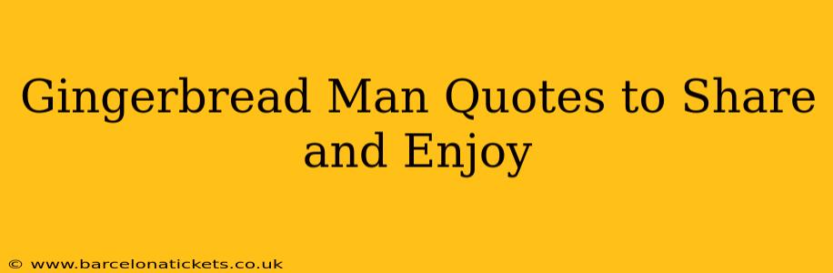 Gingerbread Man Quotes to Share and Enjoy