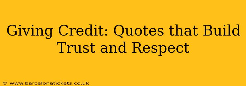 Giving Credit: Quotes that Build Trust and Respect