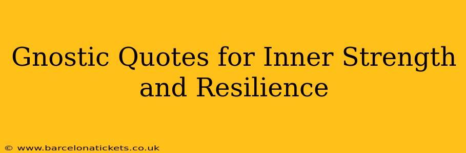 Gnostic Quotes for Inner Strength and Resilience