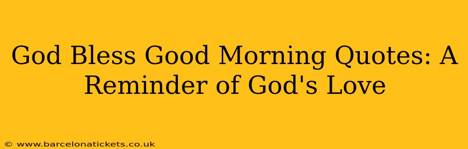 God Bless Good Morning Quotes: A Reminder of God's Love