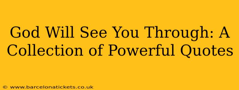 God Will See You Through: A Collection of Powerful Quotes