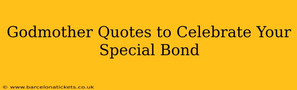 Godmother Quotes to Celebrate Your Special Bond