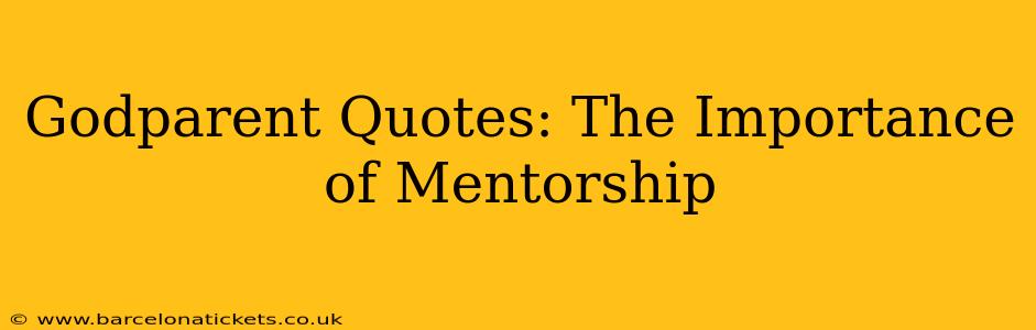 Godparent Quotes: The Importance of Mentorship