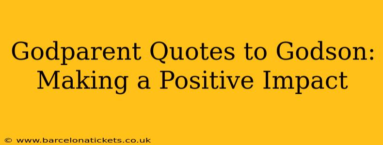 Godparent Quotes to Godson: Making a Positive Impact