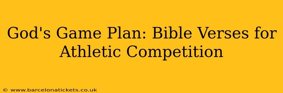 God's Game Plan: Bible Verses for Athletic Competition
