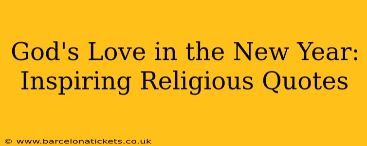 God's Love in the New Year: Inspiring Religious Quotes