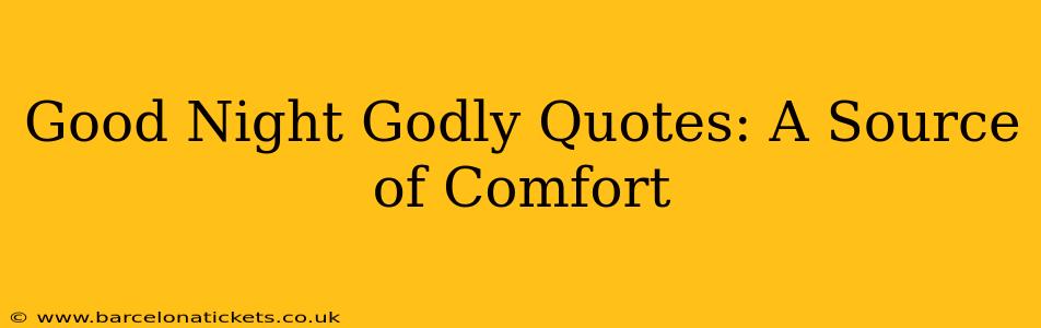 Good Night Godly Quotes: A Source of Comfort