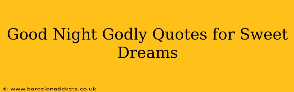 Good Night Godly Quotes for Sweet Dreams