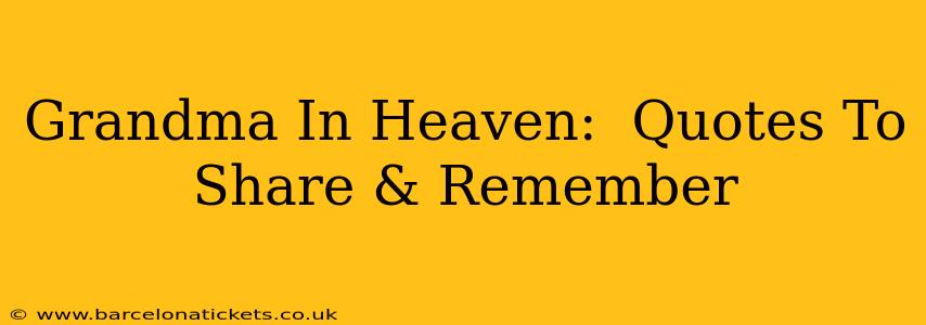 Grandma In Heaven:  Quotes To Share & Remember