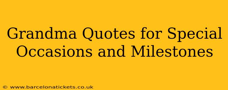 Grandma Quotes for Special Occasions and Milestones