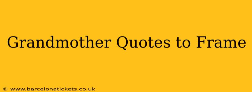 Grandmother Quotes to Frame