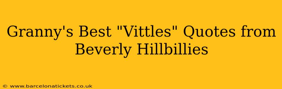 Granny's Best "Vittles" Quotes from Beverly Hillbillies
