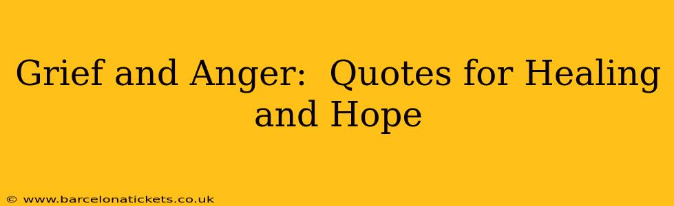 Grief and Anger:  Quotes for Healing and Hope