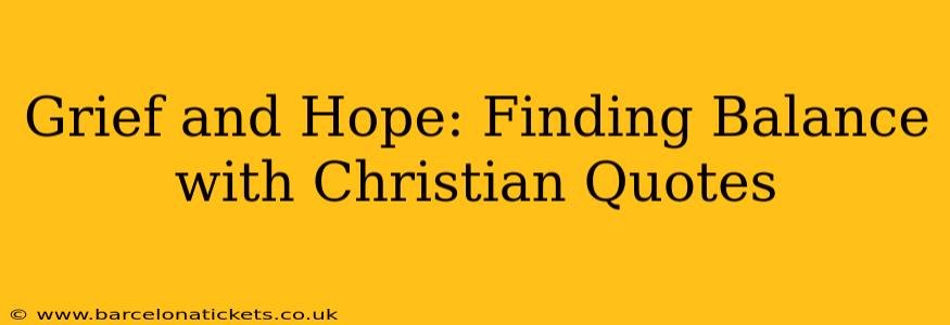 Grief and Hope: Finding Balance with Christian Quotes