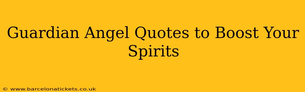 Guardian Angel Quotes to Boost Your Spirits