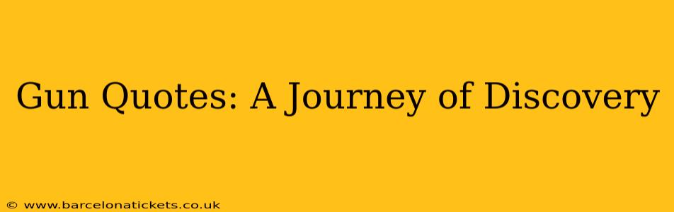 Gun Quotes: A Journey of Discovery