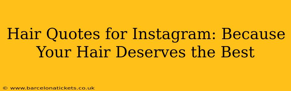 Hair Quotes for Instagram: Because Your Hair Deserves the Best
