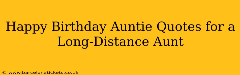 Happy Birthday Auntie Quotes for a Long-Distance Aunt