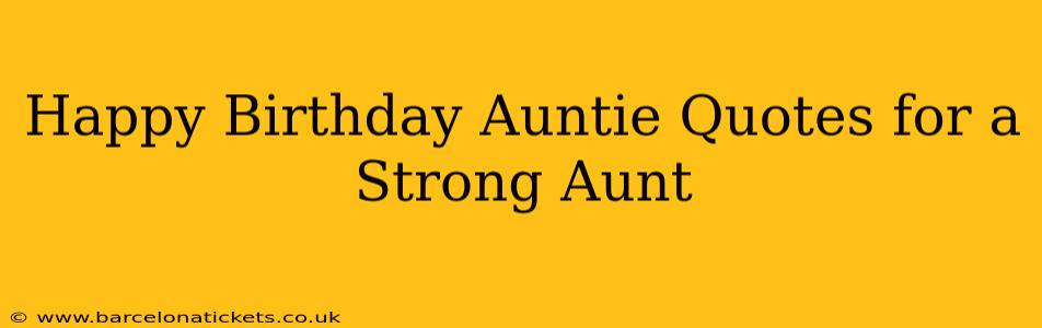 Happy Birthday Auntie Quotes for a Strong Aunt