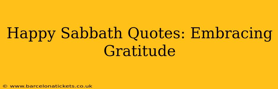 Happy Sabbath Quotes: Embracing Gratitude