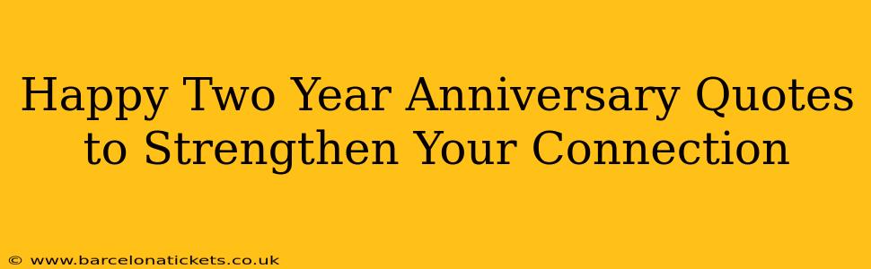 Happy Two Year Anniversary Quotes to Strengthen Your Connection