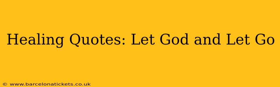 Healing Quotes: Let God and Let Go