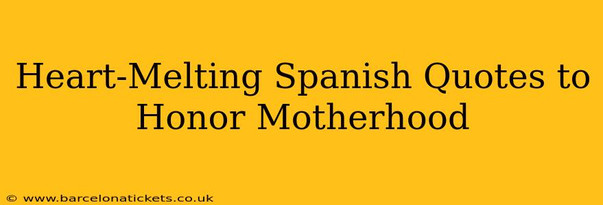 Heart-Melting Spanish Quotes to Honor Motherhood