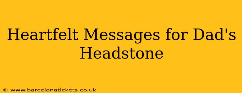 Heartfelt Messages for Dad's Headstone