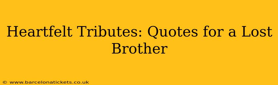 Heartfelt Tributes: Quotes for a Lost Brother