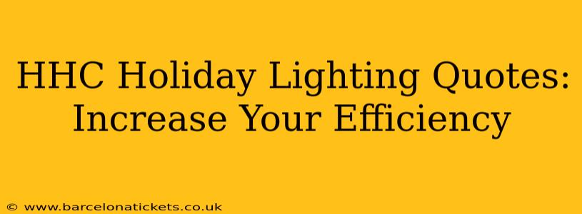 HHC Holiday Lighting Quotes: Increase Your Efficiency