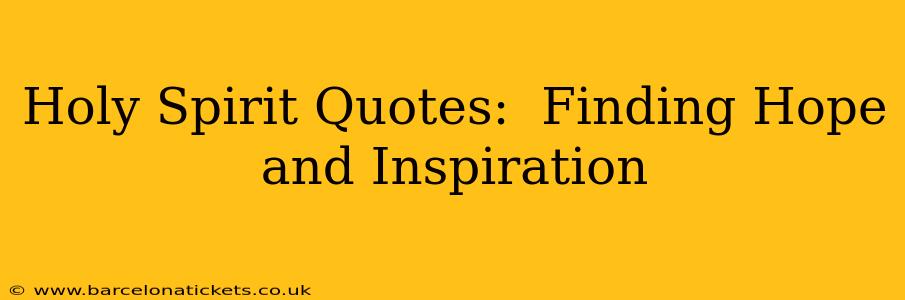 Holy Spirit Quotes:  Finding Hope and Inspiration